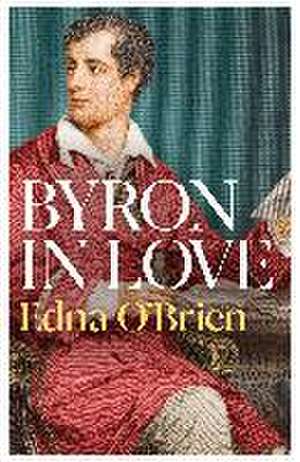 Byron In Love de Edna O'Brien