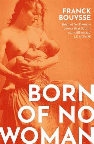 Born of No Woman de Franck Bouysse