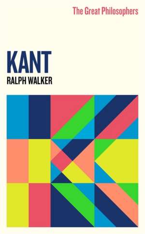 The Great Philosophers:Kant de Ralph Walker