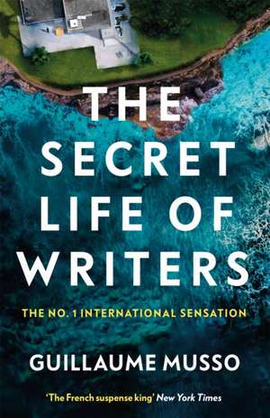 The Secret Life of Writers de Guillaume Musso