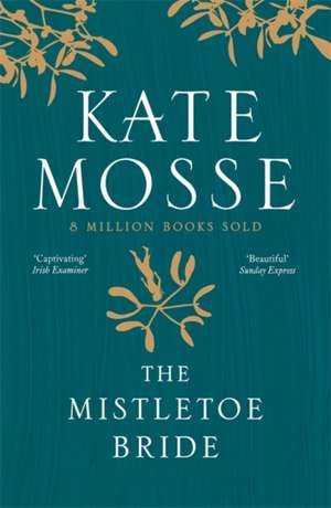 The Mistletoe Bride and Other Haunting Tales de Kate Mosse