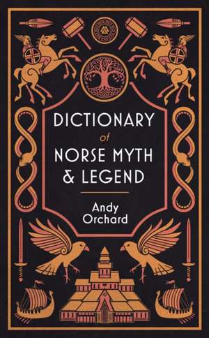 Dictionary of Norse Myth & Legend de Andrew Orchard