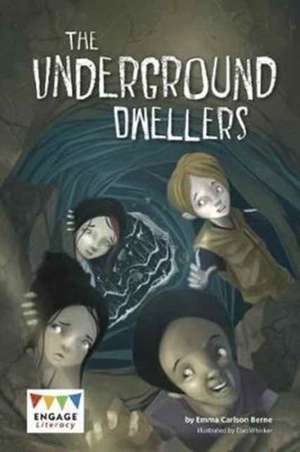 The Underground Dwellers de Emma Carlson-Berne