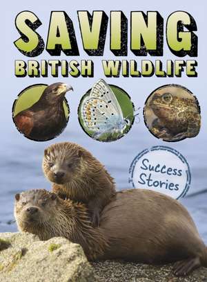 Saving British Wildlife de Claire Throp