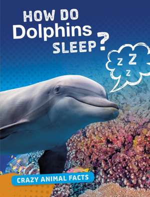 How Do Dolphins Sleep? de Nancy Furstinger