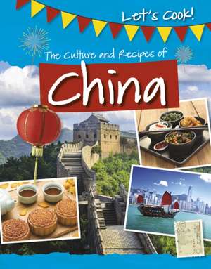 The Culture and Recipes of China de Tracey Kelly