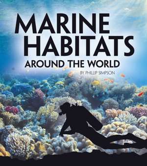 Marine Habitats Around the World de Phillip W. Simpson