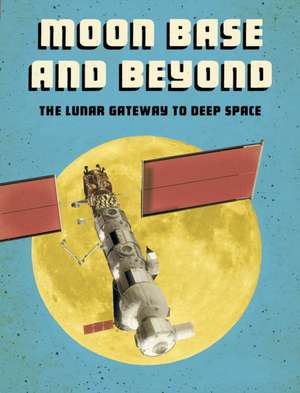 Moon Base and Beyond de Alicia Z. Klepeis