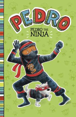 Pedro the Ninja de Fran Manushkin