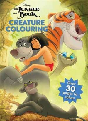 Parragon Books Ltd: Disney The Jungle Book Creature Colourin