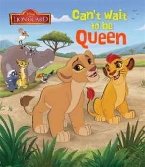 Disney Junior The Lion Guard Can't Wait to Be Queen de Parragon Books Ltd