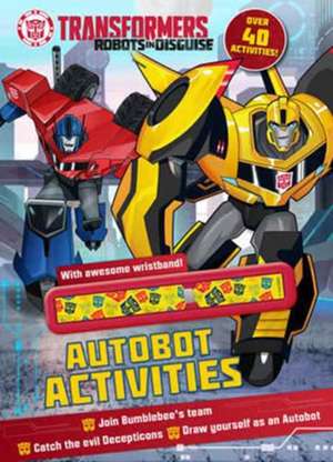 Transformers Robots in Disguise Autobot Activities de Parragon Books Ltd