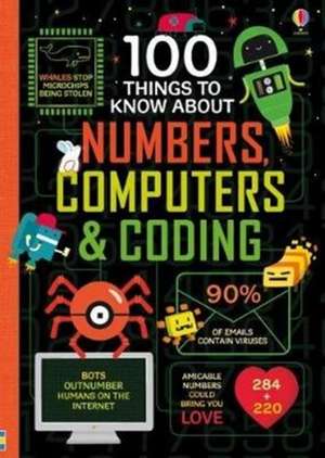 100 Things to Know About Numbers, Computers & Coding de Alice James