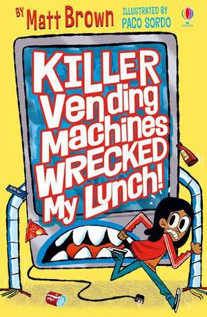 Killer Vending Machines Wrecked My Lunch de Matt Brown