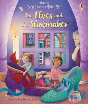 Peep Inside a Fairy Tale The Elves and the Shoemaker de Anna Milbourne