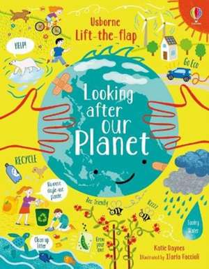 Lift-the-Flap Looking After Our Planet de Katie Daynes