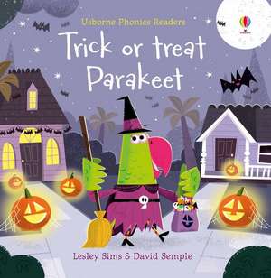 Trick or Treat, Parakeet? de Lesley Sims