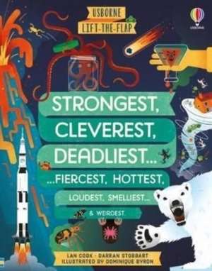 Lift-the-flap Strongest, Cleverest, Deadliest. de Darran Stobbart