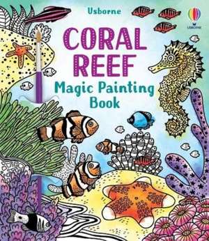 Coral Reef Magic Painting Book de Abigail Wheatley