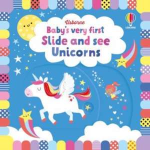 Baby's Very First Slide and See Unicorns de Fiona Watt