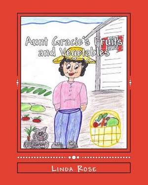 Aunt Gracie's Fruits and Vegetables de Linda Rose