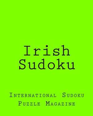 Irish Sudoku de International Sudoku Puzzle Magazine