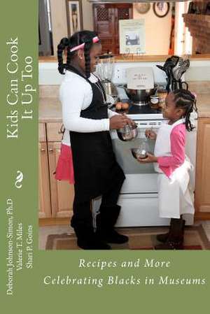 Kids Can Cook It Up Too de Deborah Johnson-Simon