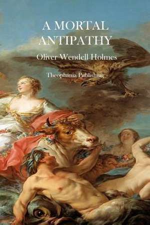 A Mortal Antipathy de Oliver Wendell Holmes