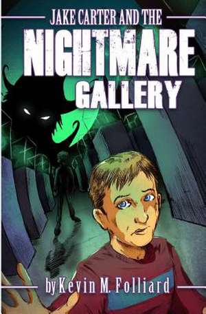 Jake Carter & the Nightmare Gallery de Kevin M. Folliard