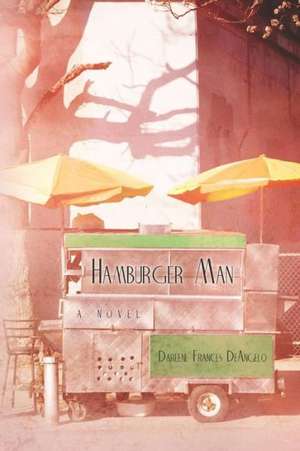 Hamburger Man: A Devotional Poem de Darlene Frances Deangelo