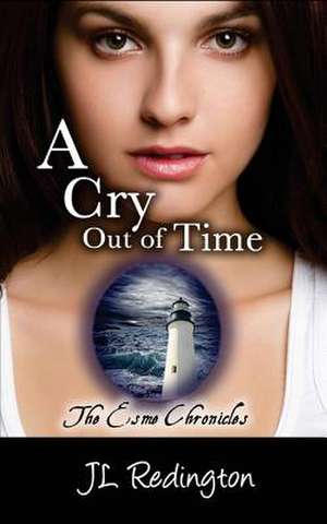 A Cry Out of Time: The Esme Chronicles de MS J. L. Redington