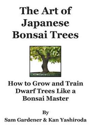 The Art of Japanese Bonsai Trees de Kan Yashiroda