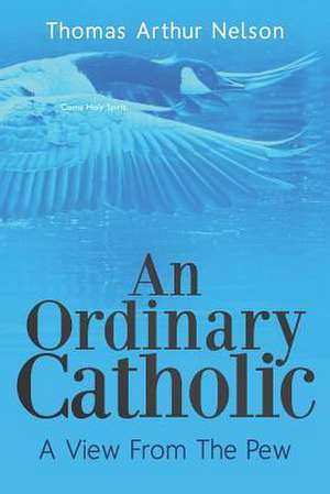 An Ordinary Catholic de MR Thomas Arthur Nelson