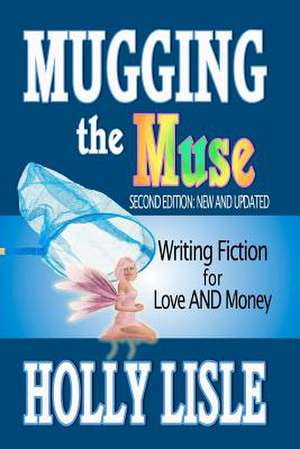 Mugging the Muse de Holly Lisle