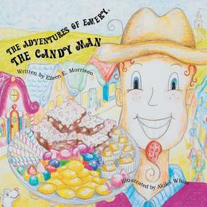 The Adventures of Emery the Candy Man de Eileen E. Morrison