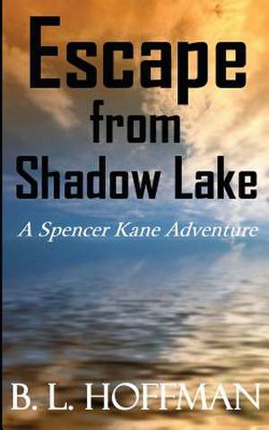 Escape from Shadow Lake - A Spencer Kane Adventure (Book #2) de MS B. L. Hoffman