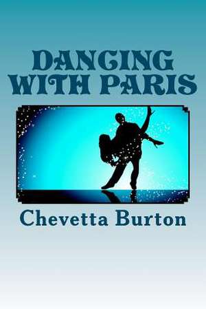 Dancing with Paris de Chevetta Burton