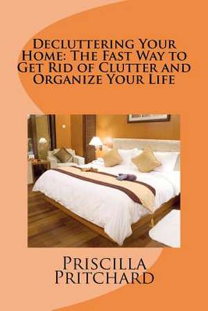 Decluttering Your Home de Priscilla Pritchard