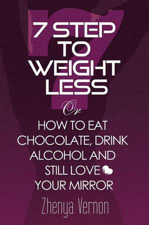 7 Step to Weight-Less de Zhenya Vernon