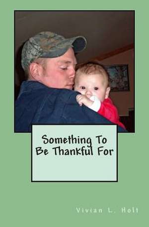 Something to Be Thankful for de Vivian L. Holt