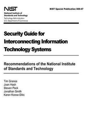 Security Guide for Interconnecting Information Technology Systems de Tim Grance