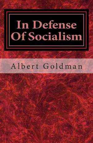 In Defense of Socialism de Albert Goldman