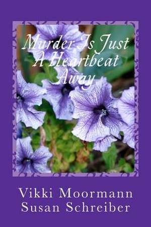 Murder Is Just a Heartbeat Away de Susan Schreiber