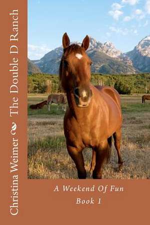 The Double D Ranch de Christina Weimer