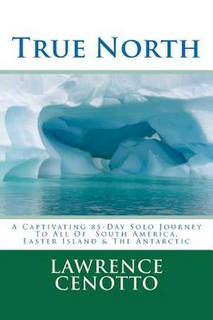 True North de Lawrence Arthur Cenotto V.