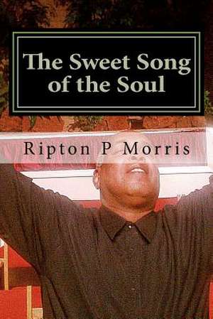 The Sweet Song of the Soul de Ripton P. Morris