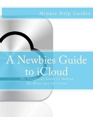 A Newbies Guide to Icloud de Minute Help Guides