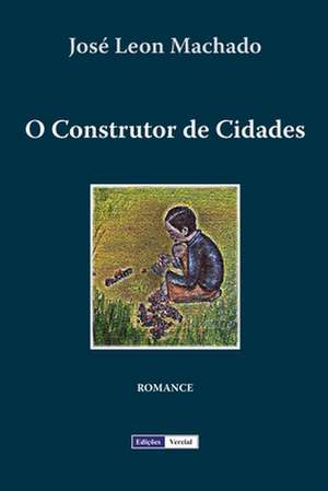 O Construtor de Cidades de Jose Leon Machado