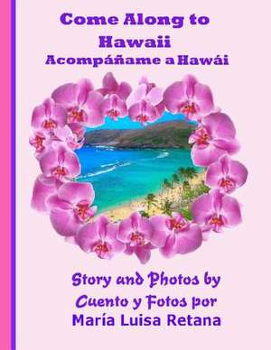 Come Along to Hawaii Acompaname a Hawai de Mrs Maria L. Retana