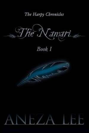 The Harpy Chronicles - The Namari Book I de Miss Aneza Lee